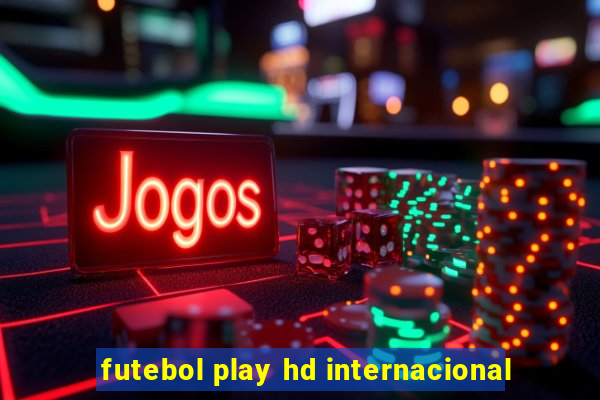 futebol play hd internacional